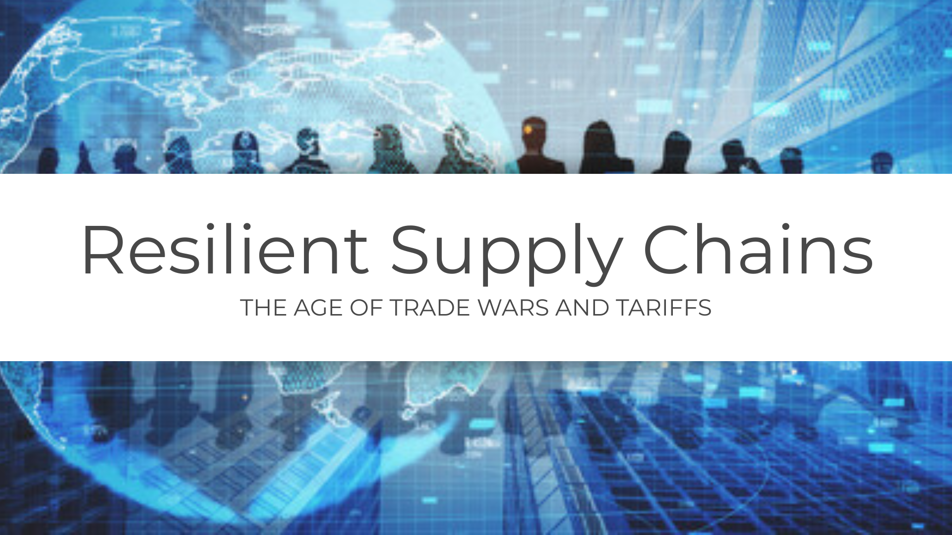 Resilient Supply Chains in the Age of Trade Wars and Tariffs